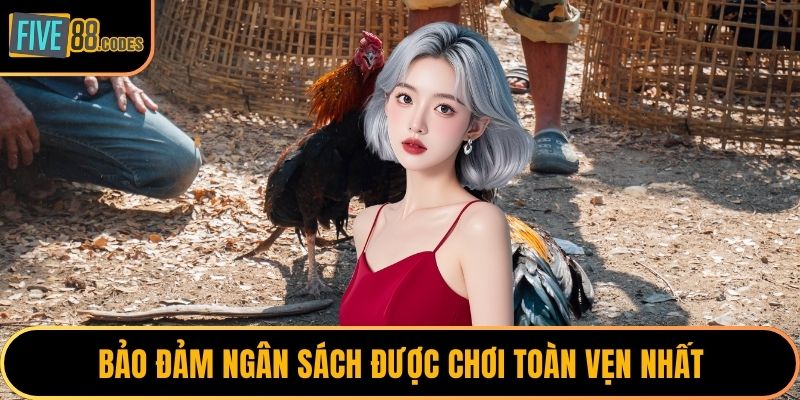 Bảo đảm ngân sách được chơi toàn vẹn nhất