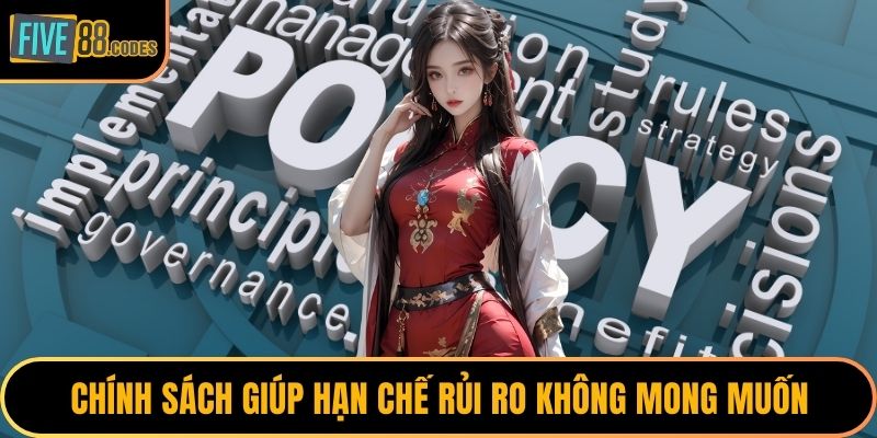 Chính sách giúp hạn chế rủi ro không mong muốn