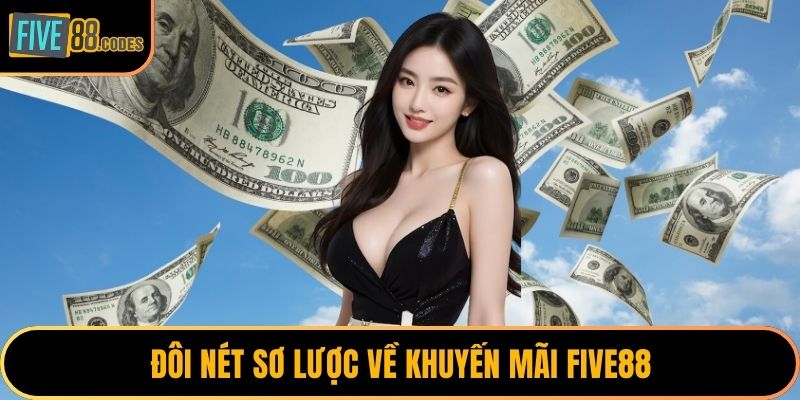 Đôi nét sơ lược về khuyến mãi FIVE88