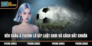 kèo châu Á FIVE88