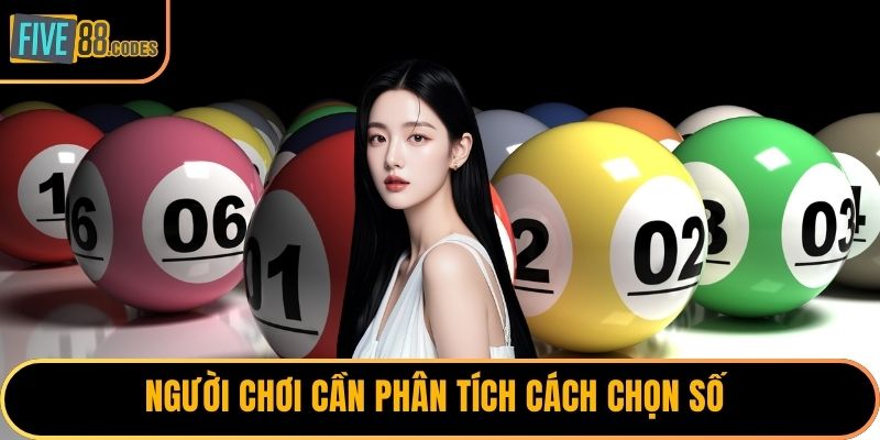 Người chơi cần phân tích cách chọn số