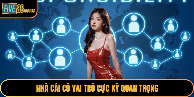 Nhà cái có vai trò cực kỳ quan trọng