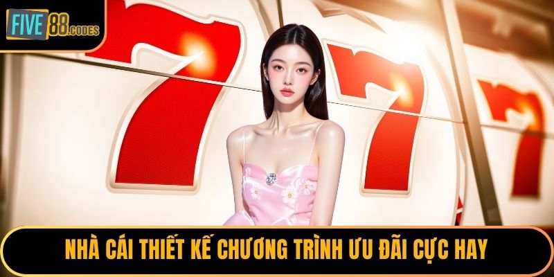 Nhà cái thiết kế chương trình ưu đãi cực hay
